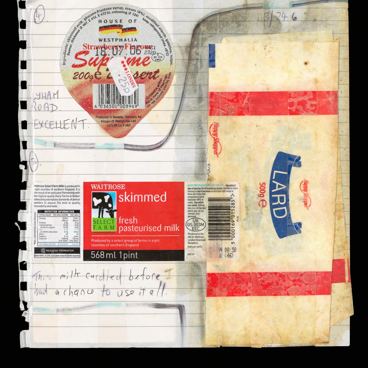 Photograph of a scrapbook page that has been soiled with the grease of the packaging pasted within it. The packaging of a strawberry flavour desert, pasteurised milk and lard are all pasted inside. Handwritten annotations read "Lyham Road, excellent" and "This milk curdled before I had a chance to use it all"